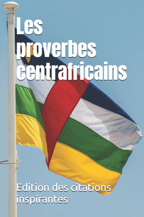 Kniha Les proverbes centrafricains Edition des citations inspirantes