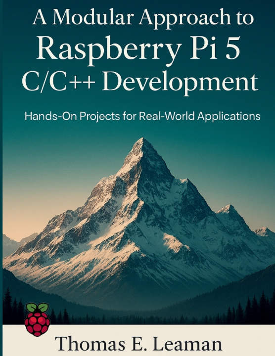 Kniha A Modular Approach to Raspberry Pi 5 C/C++ Development Thomas E. Leaman
