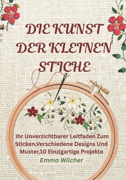 Kniha DIE KUNST DER KLEINEN STICHE Emma Wilcher