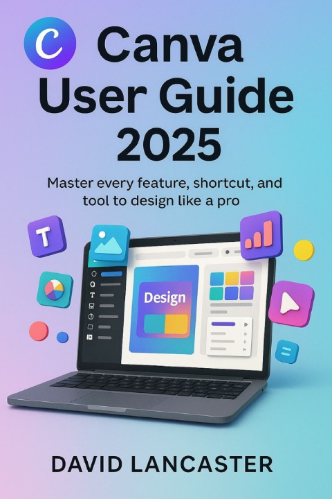 Book CANVA USER GUIDE 2025 DAVID LANCASTER