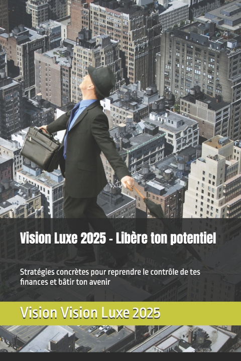 Knjiga Vision Luxe 2025 - Libère ton potentiel Vision Vision Luxe 2025