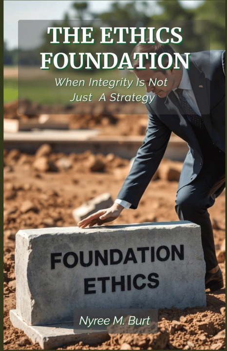 Kniha THE ETHICS FOUNDATION Nyree M. Burt