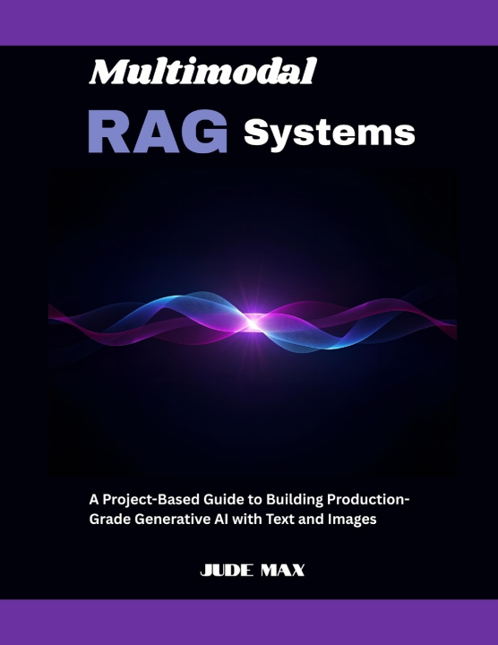 Kniha Multimodal RAG Systems Jude Max