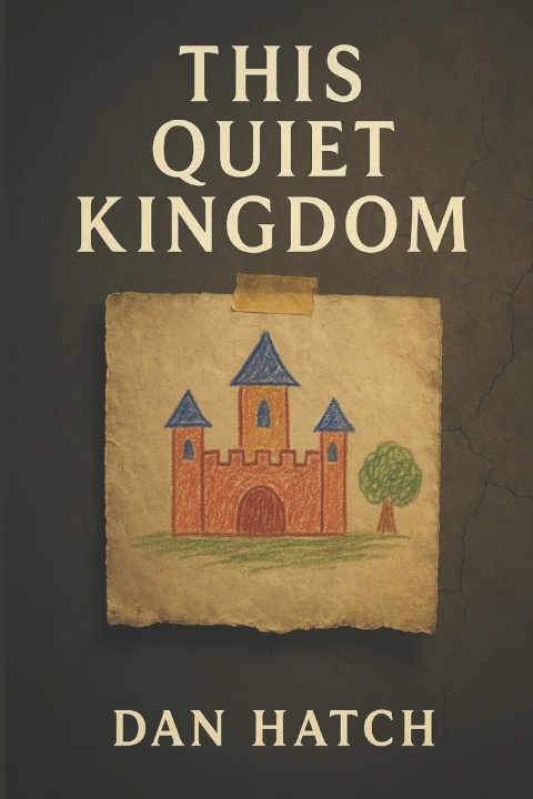 Kniha This Quiet Kingdom Dan Hatch