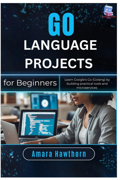 Kniha Go Language Projects for Beginners AMARA Hawthorn