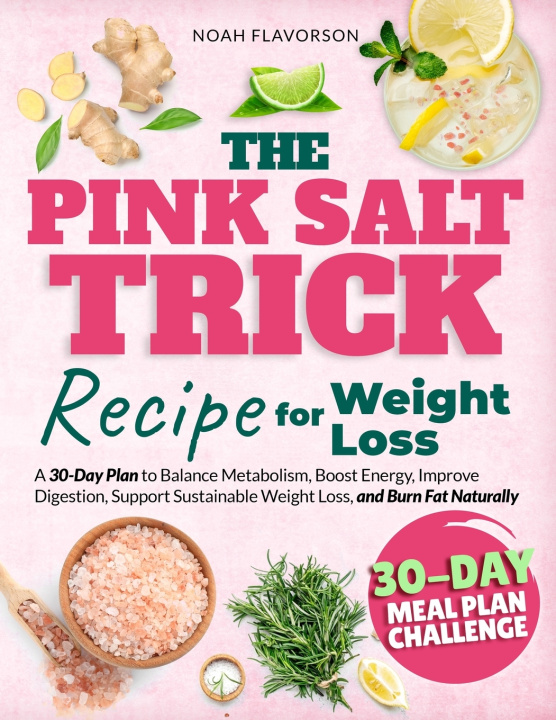 Kniha The Pink Salt Trick Recipe For Weight Loss Noah Flavorson
