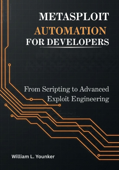 Kniha Metasploit Automation for Developers William L. Younker