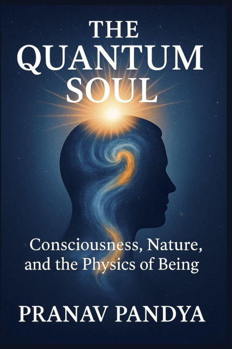 Libro THE QUANTUM SOUL Consciousness, Nature, and the Physics of Being PRANAV PANDYA