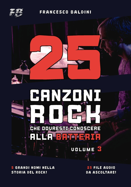 Kniha 25 CANZONI ROCK CHE DOVRESTI CONOSCERE ALLA BATTERIA (Volume 3) Francesco Baldini
