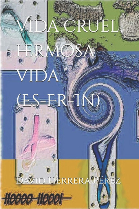 Knjiga Vida cruel, hermosa vida (Es-Fr-In) David Herrera Pérez