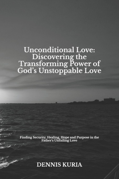 Kniha Unconditional Love DENNIS KAMAU KURIA