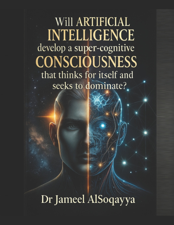 Kniha Will Artificial Intelligence Develop a Super Cognitive Consciousness JAMEEL Moh AL-SOQAYYA