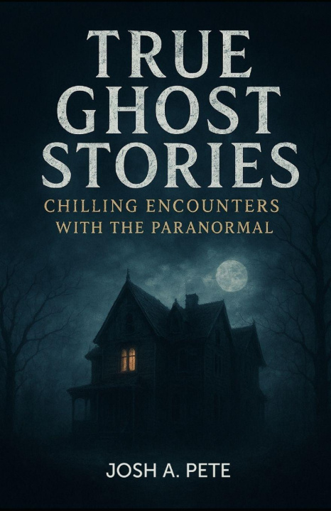 Kniha True Ghost Stories Josh A. Pete