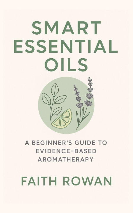 Kniha Essential Oils Faith Rowan
