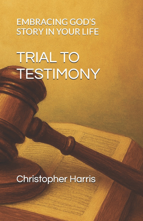Book TRIAL TO TESTIMONY Christopher Harris