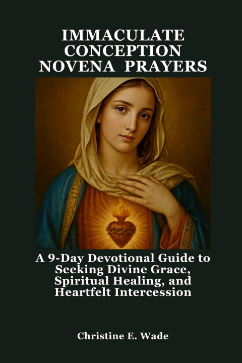 Kniha IMMACULATE CONCEPTION NOVENA PRAYERS Christine E. Wade