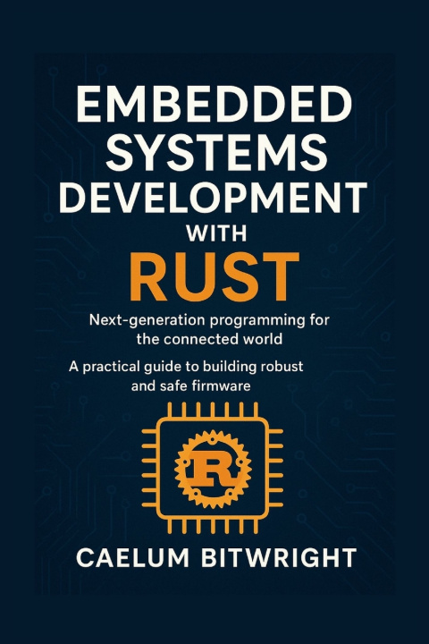 Buch Embedded Systems Development with Rust Caelum Bitwright