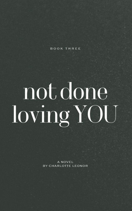 Книга Not Done Loving You Charlotte Leonor