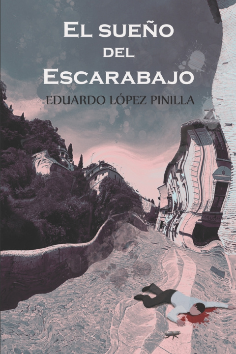 Knjiga EL SUEÑO DEL ESCARABAJO EDUARDO LOPEZ PINILLA