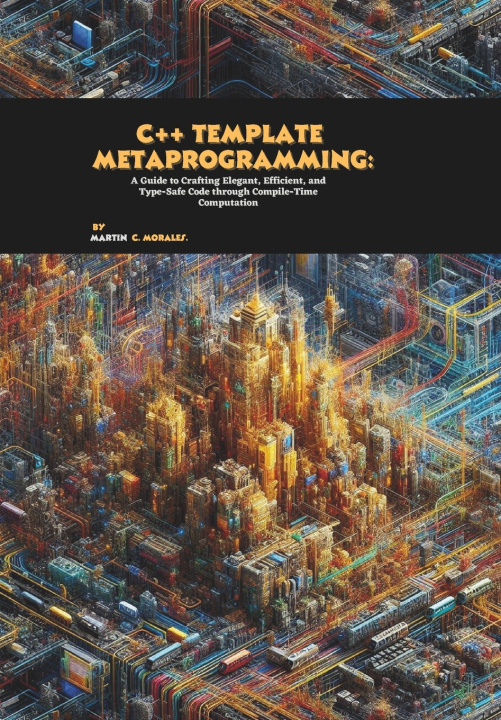 Könyv C++ Template Metaprogramming Martin C. Morales