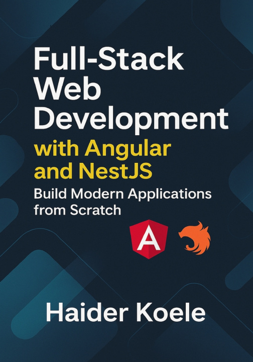 Könyv Full-Stack Web Development with Angular and NestJS Haider Koele