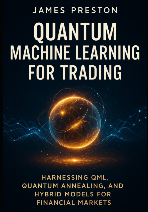 Kniha Quantum Machine Learning for Trading Alice Schwartz