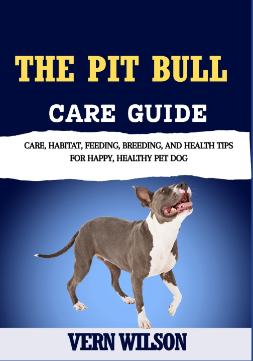 Книга THE PIT BULL CARE GUIDE VERN WILSON