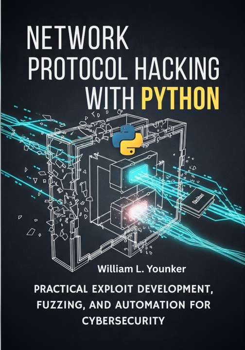 Könyv Network Protocol Hacking with Python William L. Younker