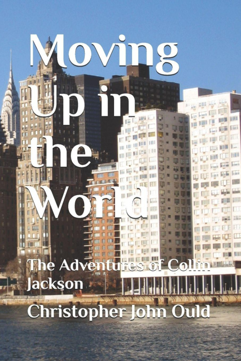 Книга Moving Up in the World Christopher John Ould