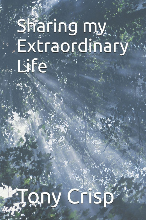 Knjiga Sharing my Etradinary Life Tony Crisp