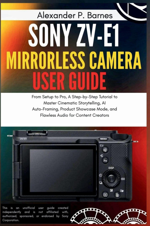 Kniha Sony ZV-E1 Mirrorless Camera User Guide Alexander P. Barnes
