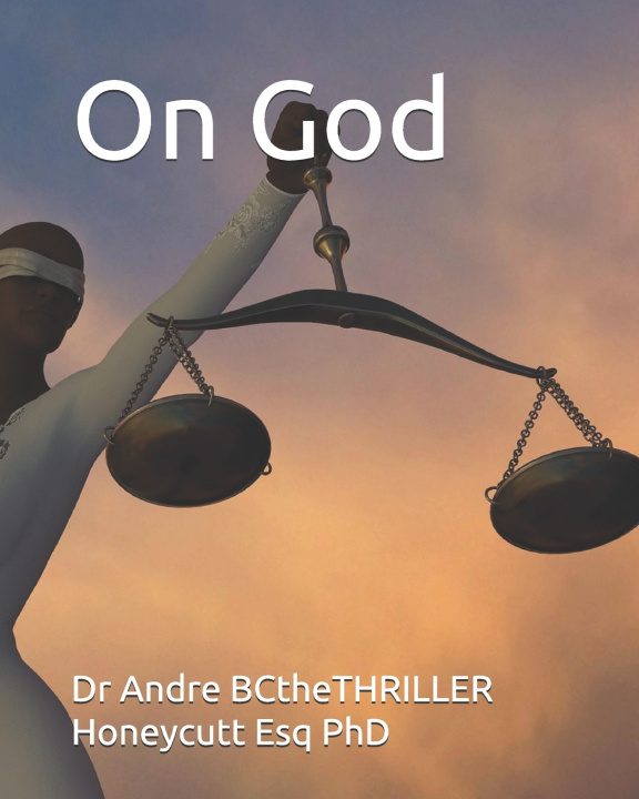 Kniha On God Andre BCtheTHRILLER Honeycutt Esq PhD