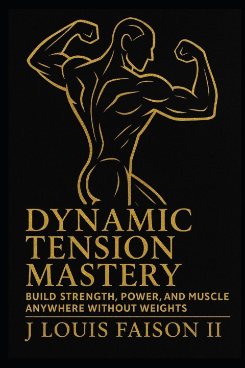 Knjiga Dynamic Tension Mastery J. Louis Faison II