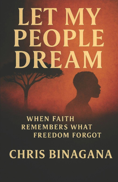 Libro Let My people Dream When faith remembers what Freedom forgot Chris Binagana