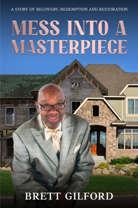 Knjiga Mess Into A Masterpiece Brett T Gilford