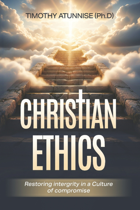 Kniha Christian Ethics Timothy Atunnise