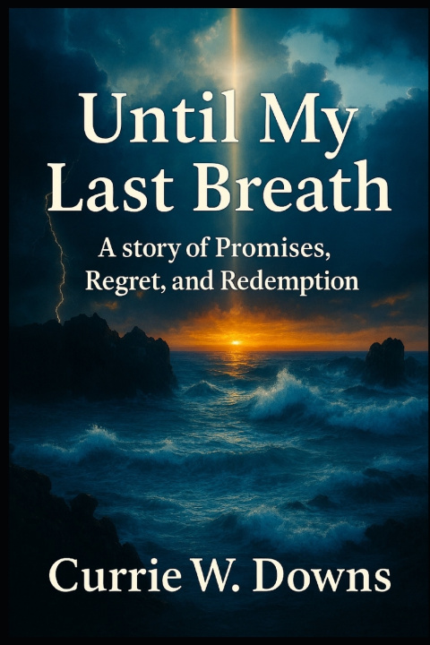 Книга Until My Last Breath Currie W Downs
