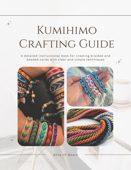 Книга Kumihimo Crafting Guide Anna HF Moore