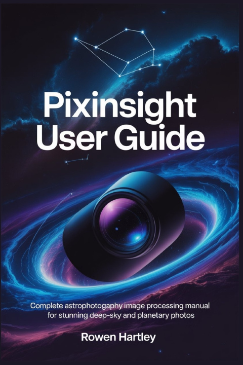 Kniha PixInsight User Guide Rowen Hartley