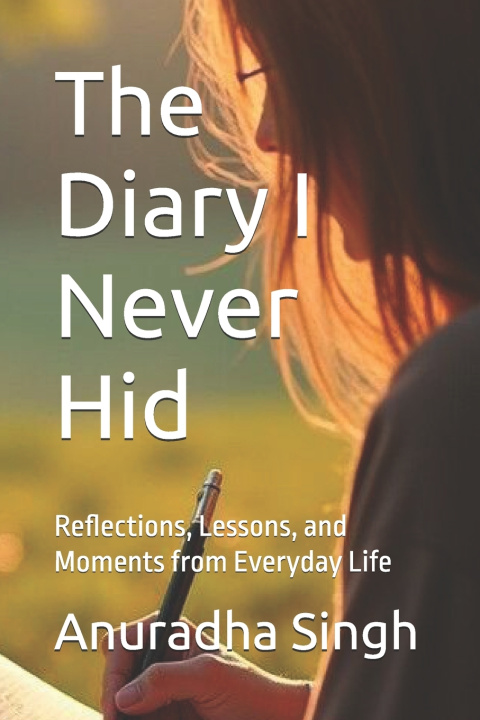 Kniha The Diary I Never Hid Anuradha Singh