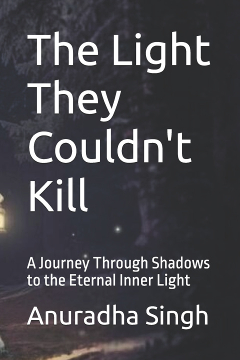 Kniha The Light They Couldn't Kill Anuradha Singh