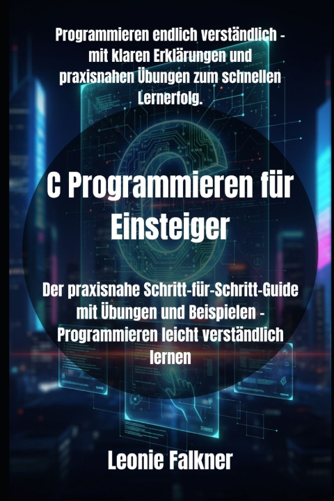 Kniha C Programmieren für Einsteiger Leonie Falkner