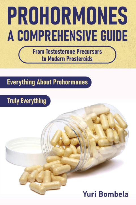 Knjiga Prohormones. A Comprehensive Guide Yuri Bombela