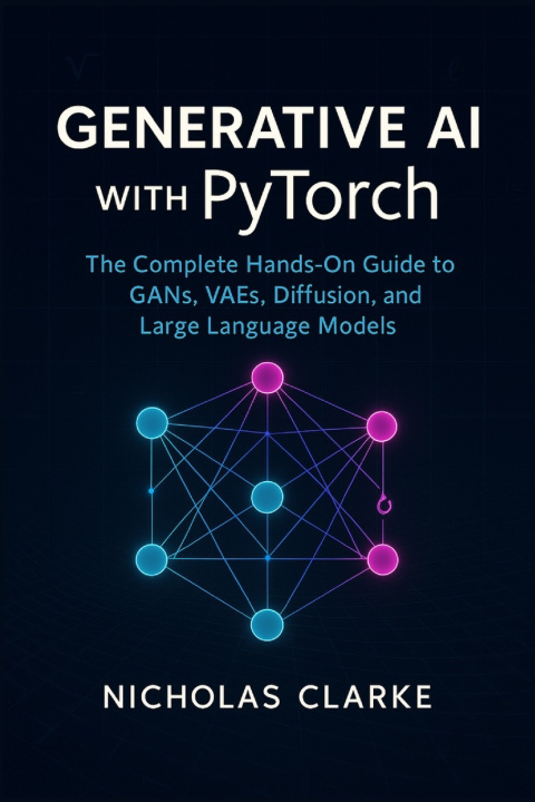 Kniha Generative AI with PyTorch Nicholas Clarke