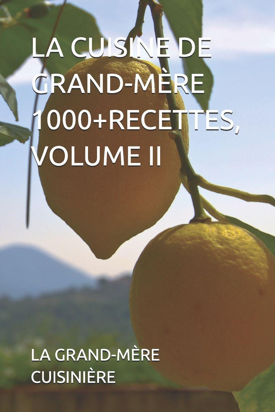 Libro LA CUISINE DE GRAND-MÈRE 1000+RECETTES, VOLUME II LA GRAND-MÈRE CUISINIÈRE