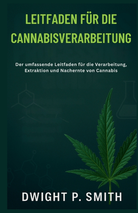 Knjiga LEITFADEN FÜR DIE CANNABISVERARBEITUNG Dwight P. Smith