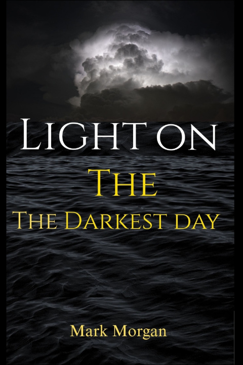 Book Light On The Darkest Day Mark Morgan