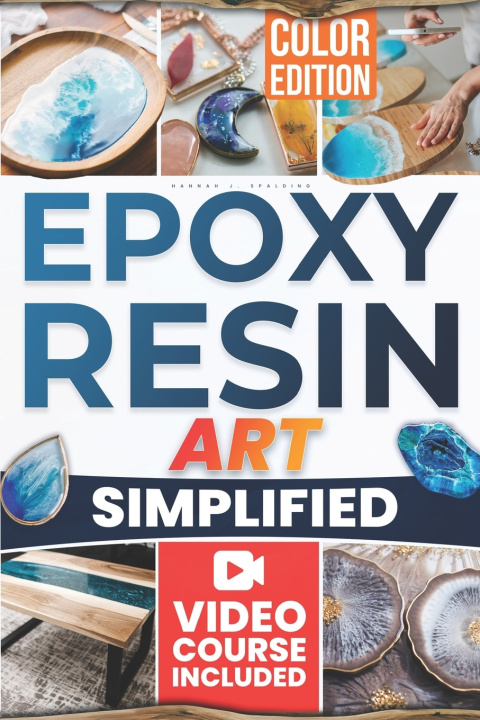 Книга Epoxy Resin Art Simplified Hannah J. Spalding