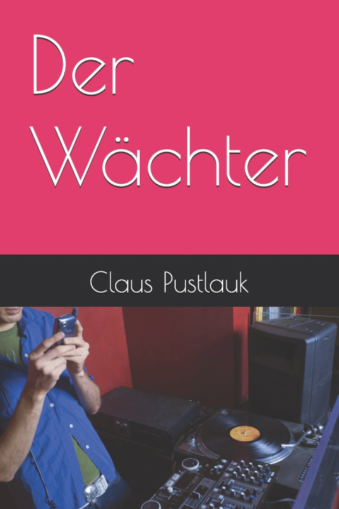 Kniha Der Wächter Claus Pustlauk