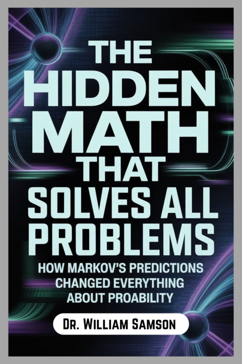 Kniha THE HIDDEN MATH THAT SOLVES ALL PROBLEMS Dr. William Samson